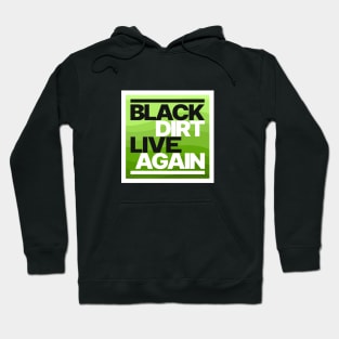 Black Dirt Live Again [Green] Hoodie